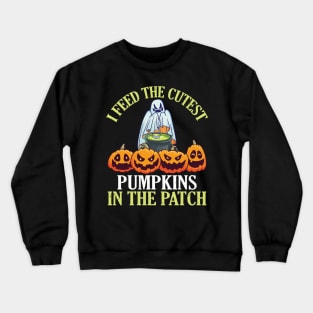 Ghost Gold I Feed The Cutest Pumpkins In The Patch Halloween Crewneck Sweatshirt
